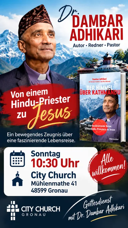 Flyer: Gottesdienst mit Dr. Dambar Adhikari – Von einem Hindu-Priester zu Jesus, Sonntag 10:30 Uhr in der City Church Gronau